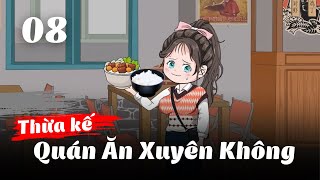 Tôi Thừa Kế Quán Ăn Xuyên Không - Tập 8 | Gà Review