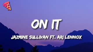 Jazmine Sullivan - On It ft. Ari Lennox