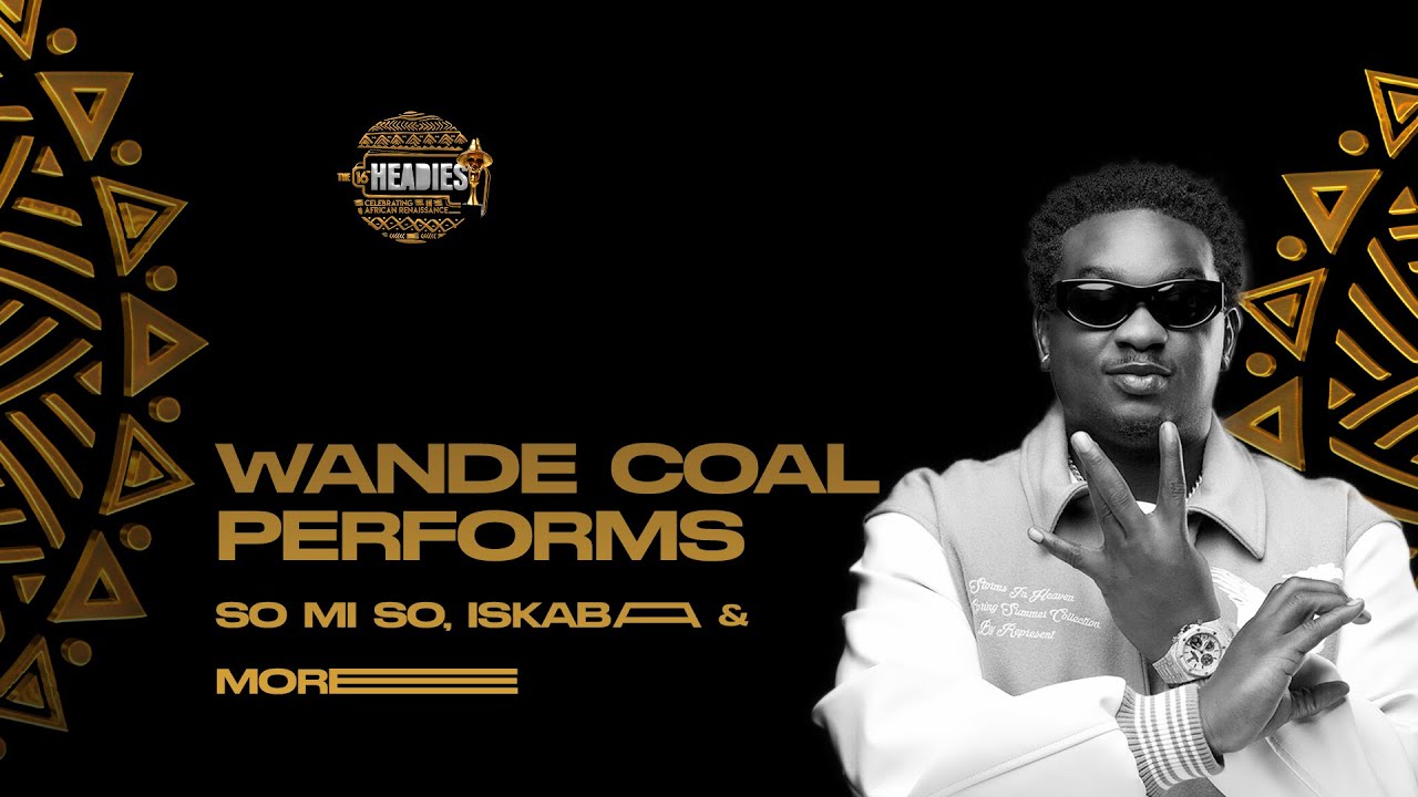 WANDE COAL PERFORMS SO MI SO, ISKABA & MORE | THE 16TH HEADIES AWARDS ...