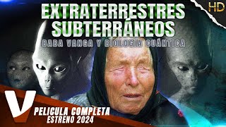 EXTRATERRESTRES SUBTERRÁNEOS, BABA VANGA | ESTRENO 2024 | OVNIs | PELICULA COMPLETA