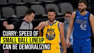Curry says fast small ball lineup can be demoralizing for opponents