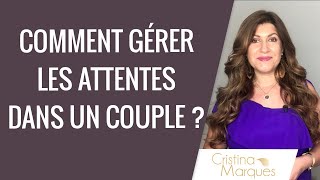 Comment gérer LES ATTENTES DANS UN COUPLE ?