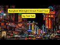 BEST Bangkok Midnight Street Food Tour by Tuk Tuk | Foodie's Dream