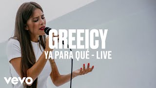 Greeicy - Ya Para Qué (Live) | Vevo DSCVR ARTISTS TO WATCH 2019