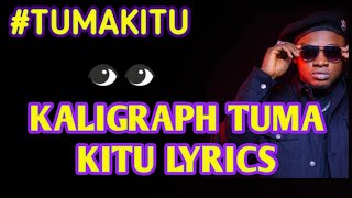 KALIGRAPH JONES - "TUMA KITU" (LYRICS VIDEO)