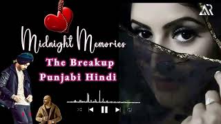 Midnight Memories |The Breakup Punjabi Hindi Mashup Songs |𝐀𝐡𝐬𝐚𝐧 𝐚𝐫 𝐎𝐟𝐟𝐢𝐜𝐢𝐚𝐥