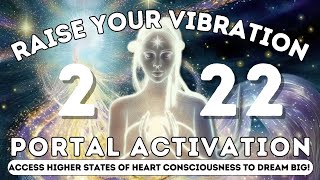 222 Portal Activation Meditation➜ Raise Your Vibration and Manifest Heart Desires #meditation #love