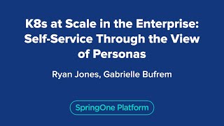 K8s at Scale in the Enterprise: Self-Service Through the View of Personas