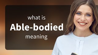 Able-bodied | ABLE-BODIED meaning