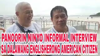 PANOORIN NINYO INFORMAL INTERVIEW SA DALAWANG ENGLISHERO AMERICAN CITIZEN January 28, 2023