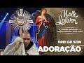 Adoração | Frei Gilson | Noite de Louvor | 13/05/2019 [CC]