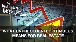 What Unprecedented Stimulus Means for Real Estate