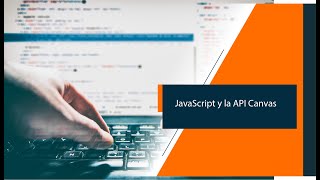 JavaScript y la API Canvas