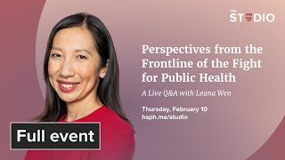 Perspectives from the Frontline of the Fight for Public Health: A Live Q&A with Leana Wen