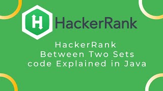 Between Two Sets HackerRank Solution Explained in Java || Programming solutions