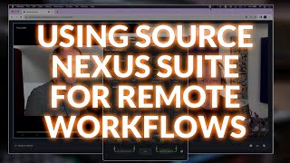 Using Source-Nexus Suite For High Quality Remote Approval