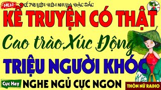Truyện Đời Có Thật 100%: Cao Trào Xúc Động Khiến Triệu Người Không Cầm Được Nước Mắt