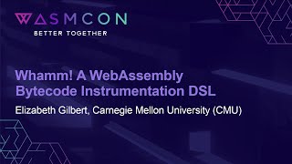 Whamm! A WebAssembly Bytecode Instrumentation DSL - Elizabeth Gilbert