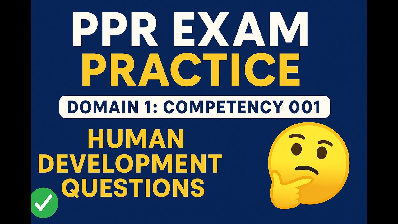 Ppr Exam Practice Domain 1 Competency 001 Human Development
