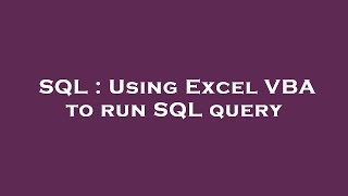 SQL : Using Excel VBA to run SQL query