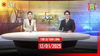 🔴 THỜI SỰ SÁNG 12/01 | Thời sự Hà Nội hôm nay | Tin tức thời sự 24h mới nhất