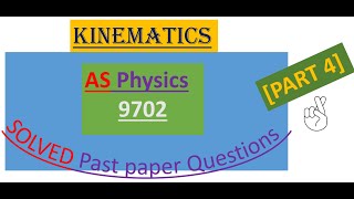 KINEMATICS, AS Physics [Solved past paper Questions] PART 4