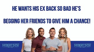 He Wants His Ex Back So Bad He’s Begging Her FRIENDS To Give Him A Chance!