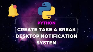 ⏰ Python: Build a "Take a Break" Desktop Notification System! | Python Project Tutorial