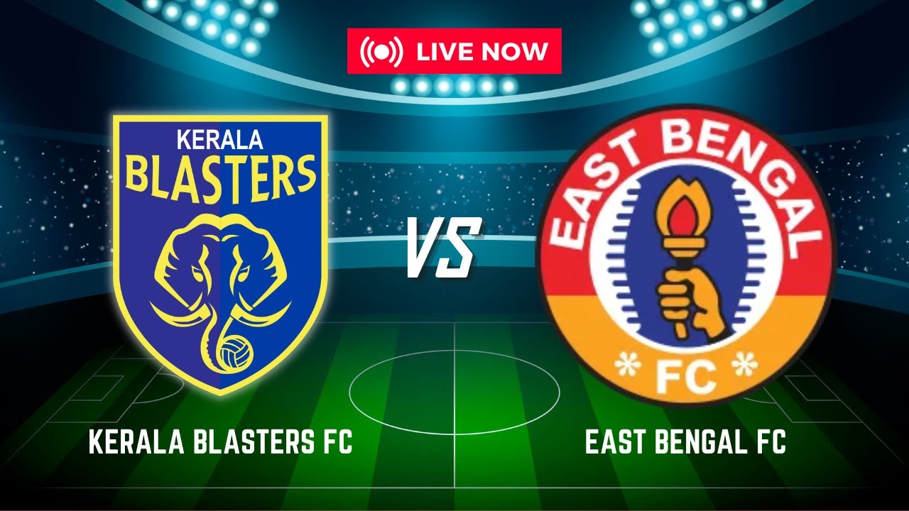 KERALA BLASTERS FC VS EAST BENGAL FC LIVE 🔴 ISL HIGHLIGHTS 🟡 LIVE WATCH ...