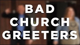 Bad Church Greeters