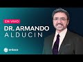 EN VIVO - Dr. Armando Alducin - El fracaso de los gobiernos