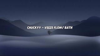 Chuckyy - Veeze Flow/Bath (Lyrics)