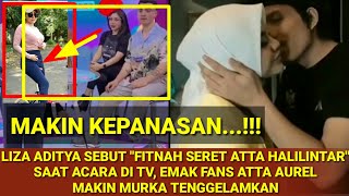 H3B0H..!!! LIZA ADITYA SEBUT F1TN4H SERET ATTA SAAT ACARA DI TV, EMAK FANS ATTA AUREL MAKIN G3R4M