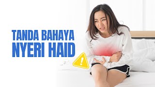 Kenali Tanda Bahaya Nyeri Haid atau Menstruasi (Dysmenorrhea)