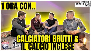 Calciatori Brutti e Il Calcio Inglese - Il Business, gli inizi, i momenti difficili e___