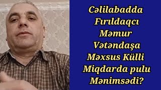 Cəlilabadda icra hakimiyyətinin məmuru dələduzluq yolu ilə vətəndaşın pulunu ələ keçirib