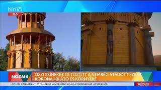 Mozaik - Őszi színekbe öltözött a nemrég átadott a Szent Korona-kilátó (2021-10-29) - HÍR TV