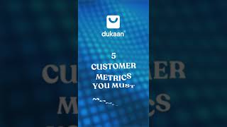 5 Customer Metrics You Must Monitor