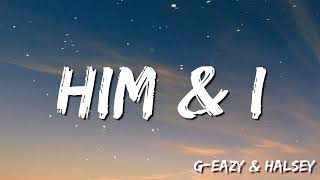 Him & I -  G Eazy & Halsey ( Lyrics )