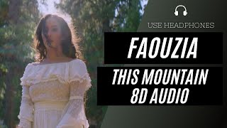 Faouzia - This Mountain (8D AUDIO) 🎧 [BEST VERSION]