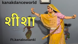 शीशा ॥ft.kanaksolanki || new Rajasthani dance 2023|| kanakdanceworld || Rajasthani song