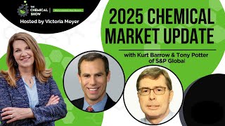 2025 Chemical Market Update With Kurt Barrow & Tony Potter Of S&P Global