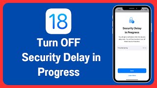 Remove Security Delay in iPhone: How To Turn Off Security Delay in Progress iOS 18