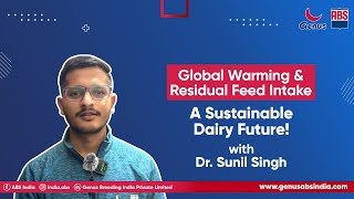 Global Warming \u0026 Residual Feed Intake: A Sustainable Dairy Future with Dr. Sunil Singh