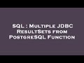 SQL : Multiple JDBC ResultSets from PostgreSQL Function