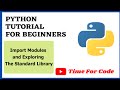 Import Modules and Exploring The Standard Library || Python Tutorial For Beginners To Master