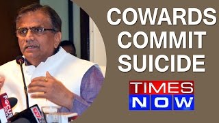 Cowards commit suicide: OP Dhankar