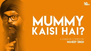 MUMMY KAISI HAI? By Maheep Singh | Folkroom Inc