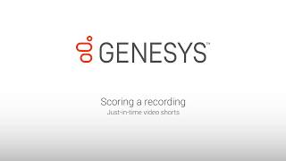 Genesys University: Scoring a Recording with Interaction Quality Manager