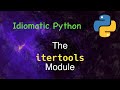 Idiomatic Python: The `itertools` Module